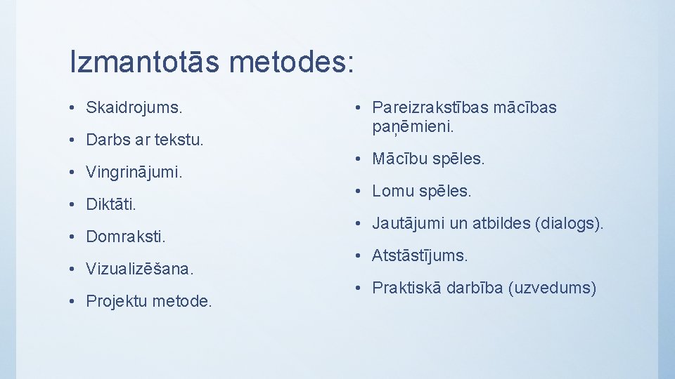 Izmantotās metodes: • Skaidrojums. • Darbs ar tekstu. • Vingrinājumi. • Diktāti. • Domraksti.