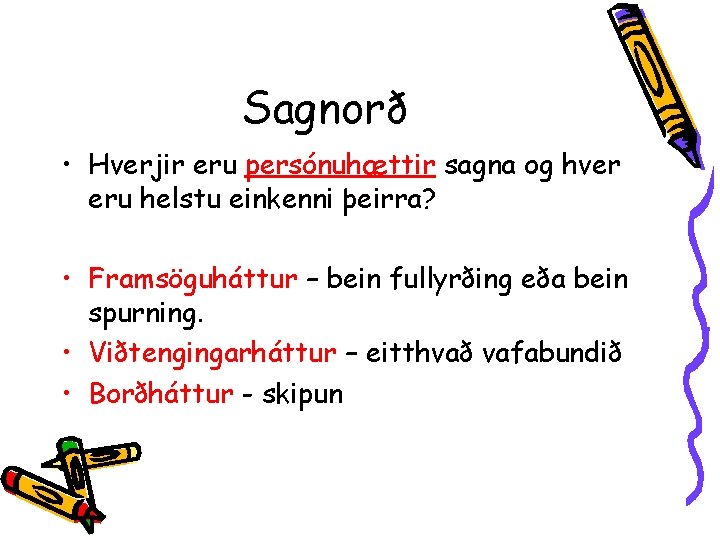 Sagnorð • Hverjir eru persónuhættir sagna og hver eru helstu einkenni þeirra? • Framsöguháttur