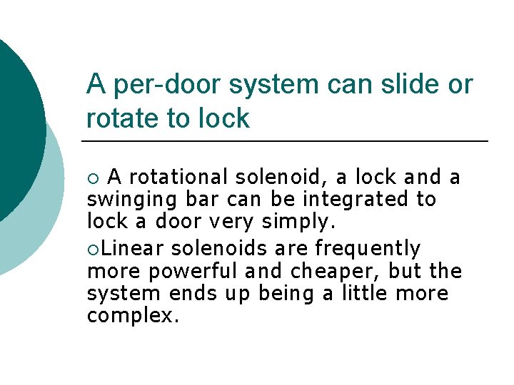 A per-door system can slide or rotate to lock A rotational solenoid, a lock