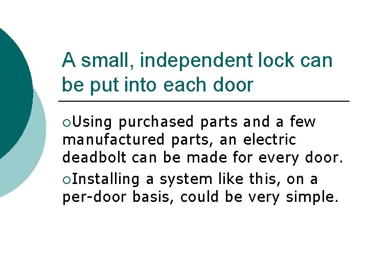 A small, independent lock can be put into each door ¡Using purchased parts and