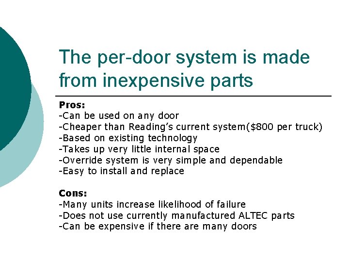 The per-door system is made from inexpensive parts Pros: -Can be used on any