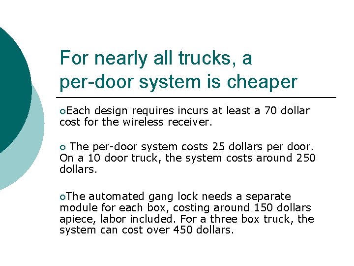 For nearly all trucks, a per-door system is cheaper ¡Each design requires incurs at