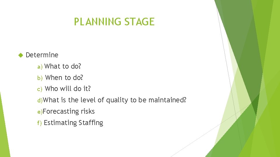 PLANNING STAGE Determine a) What to do? b) When to do? c) Who will
