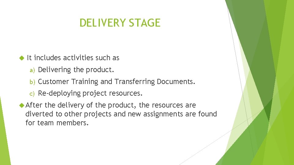 DELIVERY STAGE It includes activities such as a) Delivering the product. b) Customer Training