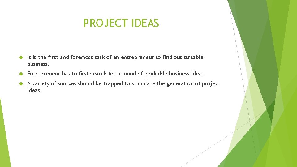 PROJECT IDEAS It is the first and foremost task of an entrepreneur to find