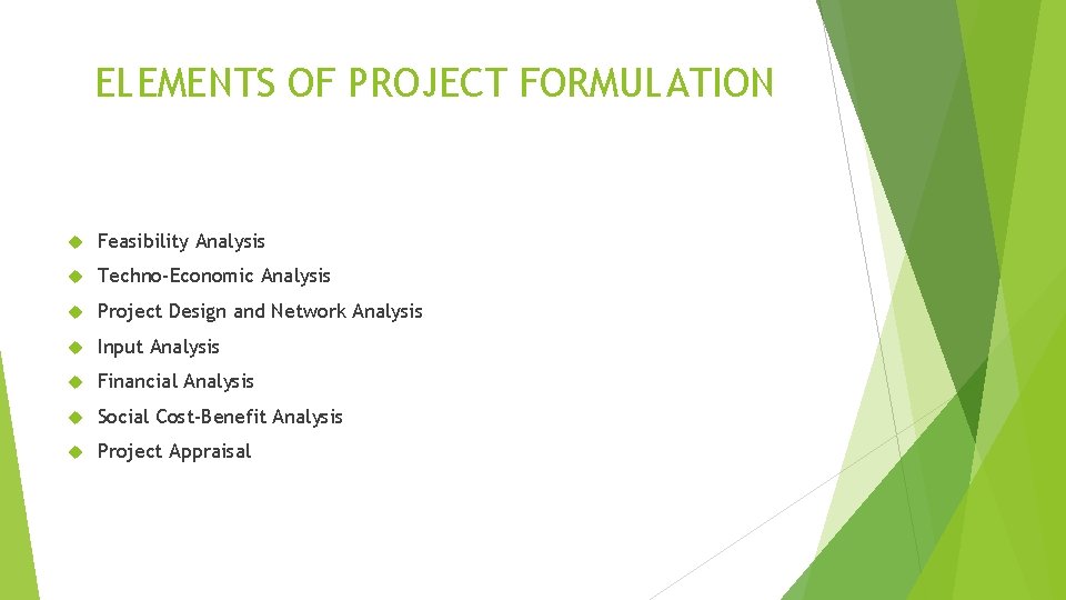 ELEMENTS OF PROJECT FORMULATION Feasibility Analysis Techno-Economic Analysis Project Design and Network Analysis Input