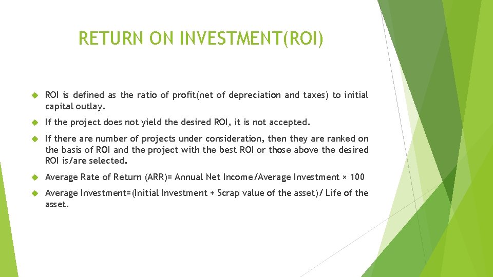 RETURN ON INVESTMENT(ROI) ROI is defined as the ratio of profit(net of depreciation and