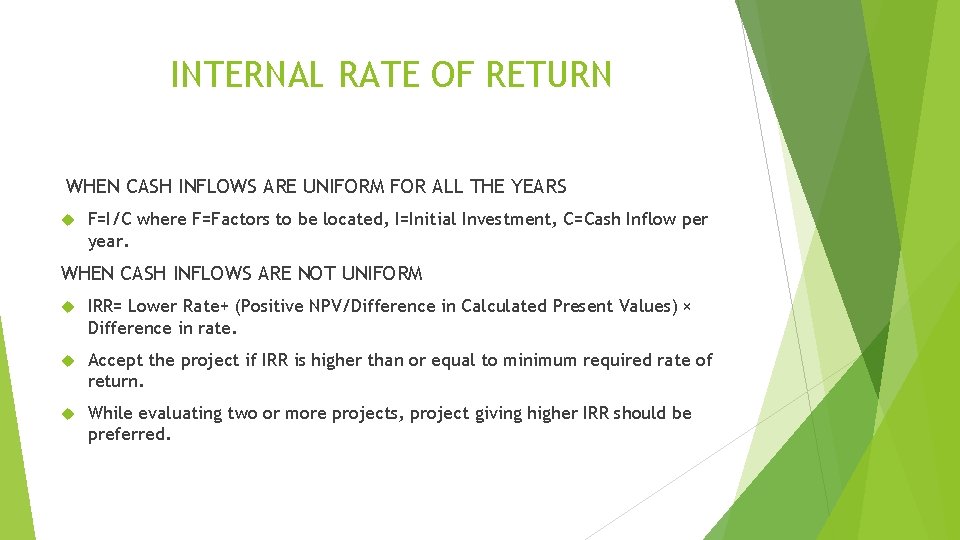 INTERNAL RATE OF RETURN WHEN CASH INFLOWS ARE UNIFORM FOR ALL THE YEARS F=I/C