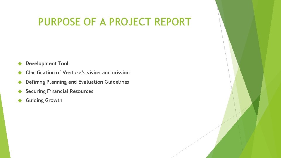 PURPOSE OF A PROJECT REPORT Development Tool Clarification of Venture’s vision and mission Defining