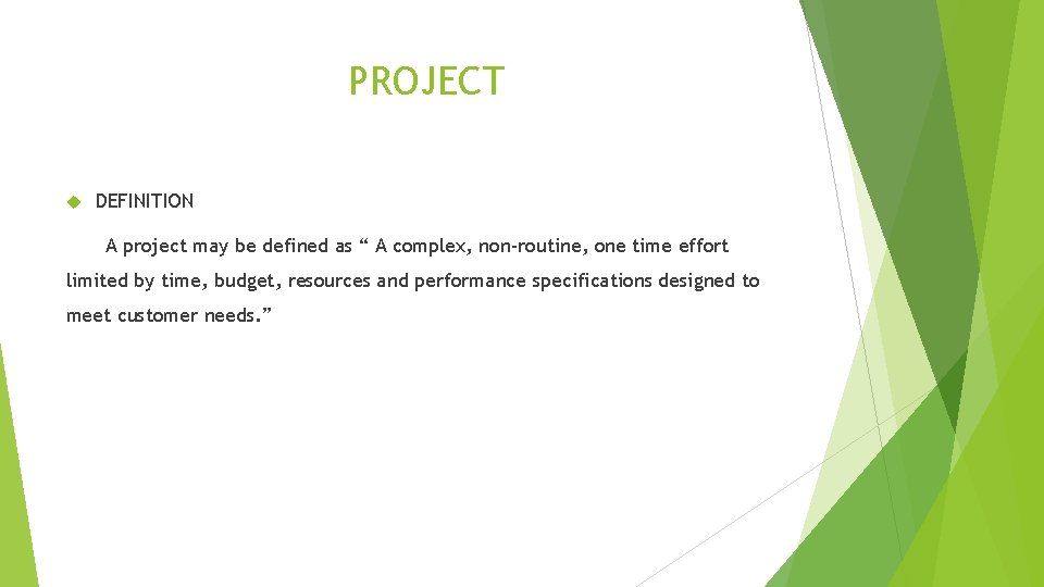 PROJECT DEFINITION A project may be defined as “ A complex, non-routine, one time