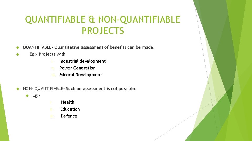 QUANTIFIABLE & NON-QUANTIFIABLE PROJECTS QUANTIFIABLE- Quantitative assessment of benefits can be made. Eg: -