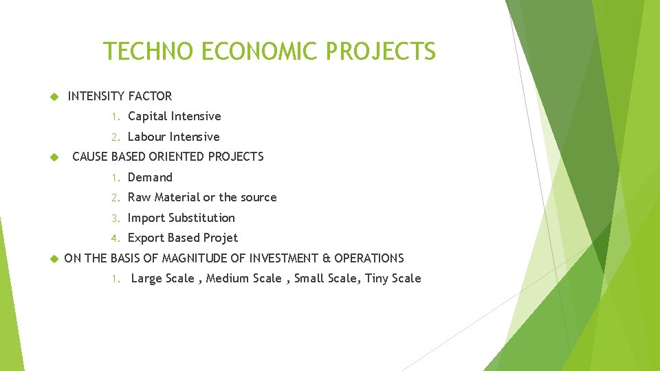 TECHNO ECONOMIC PROJECTS INTENSITY FACTOR 1. Capital Intensive 2. Labour Intensive CAUSE BASED ORIENTED