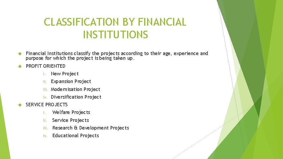 CLASSIFICATION BY FINANCIAL INSTITUTIONS Financial Institutions classify the projects according to their age, experience