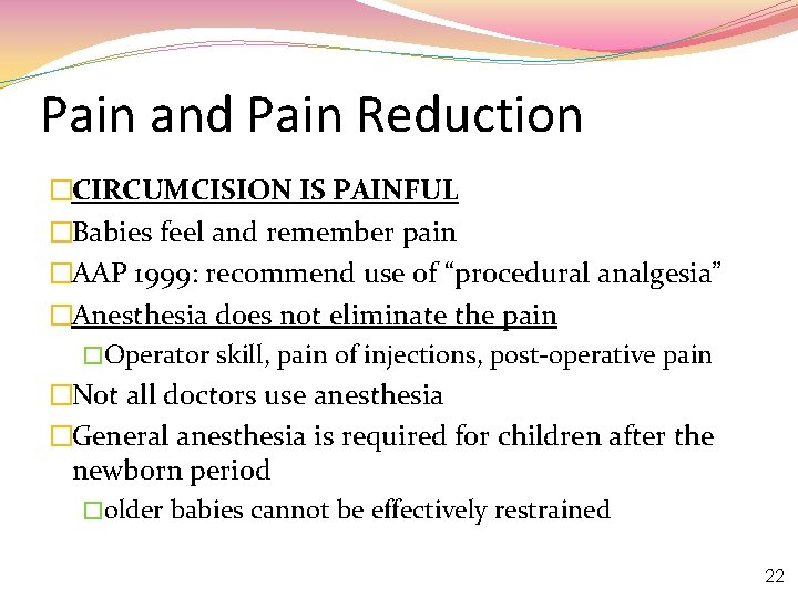 Pain and Pain Reduction �CIRCUMCISION IS PAINFUL �Babies feel and remember pain �AAP 1999: