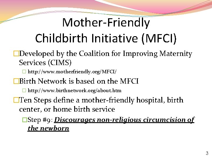 Mother-Friendly Childbirth Initiative (MFCI) �Developed by the Coalition for Improving Maternity Services (CIMS) �