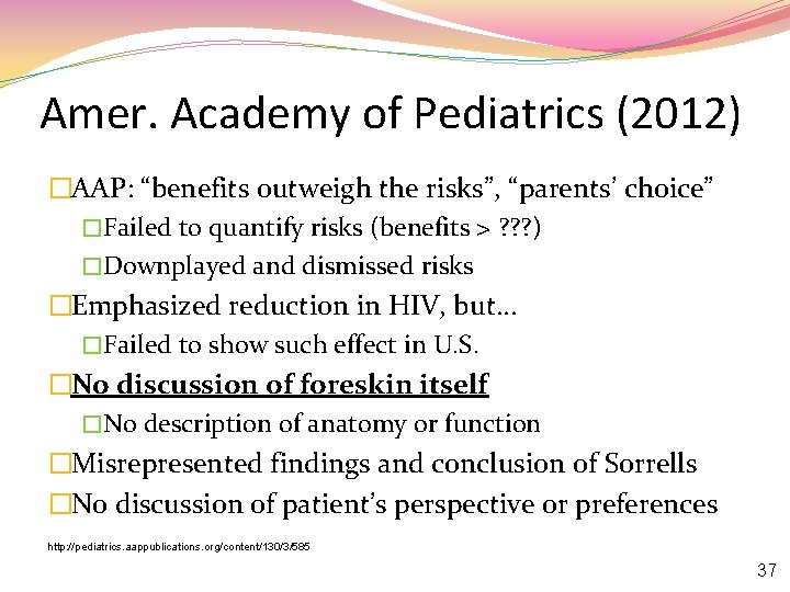 Amer. Academy of Pediatrics (2012) �AAP: “benefits outweigh the risks”, “parents’ choice” �Failed to