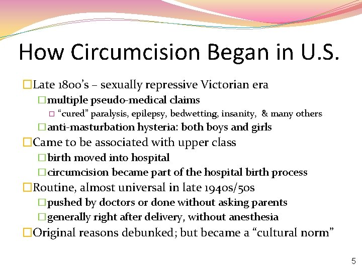 How Circumcision Began in U. S. �Late 1800’s – sexually repressive Victorian era �multiple