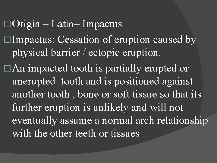 � Origin – Latin– Impactus � Impactus: Cessation of eruption caused by physical barrier