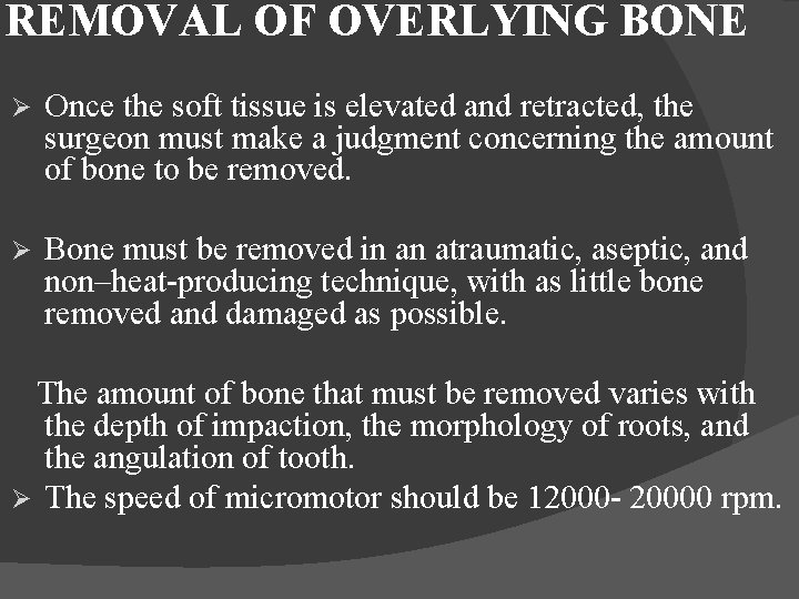 REMOVAL OF OVERLYING BONE Ø Once the soft tissue is elevated and retracted, the