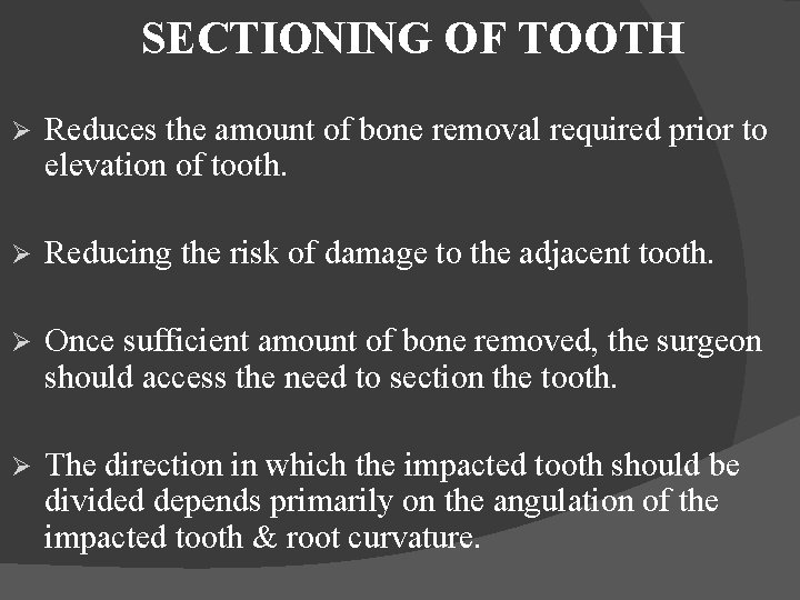 SECTIONING OF TOOTH Ø Reduces the amount of bone removal required prior to elevation