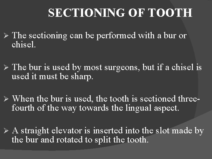 SECTIONING OF TOOTH Ø The sectioning can be performed with a bur or chisel.
