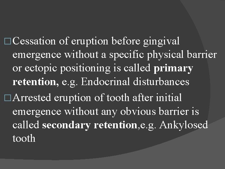 � Cessation of eruption before gingival emergence without a specific physical barrier or ectopic