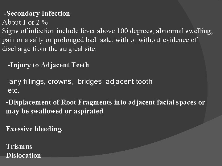 -Secondary Infection About 1 or 2 % Signs of infection include fever above 100