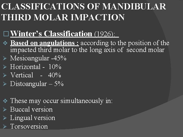 CLASSIFICATIONS OF MANDIBULAR THIRD MOLAR IMPACTION � Winter’s Classification (1926): v Based on angulations