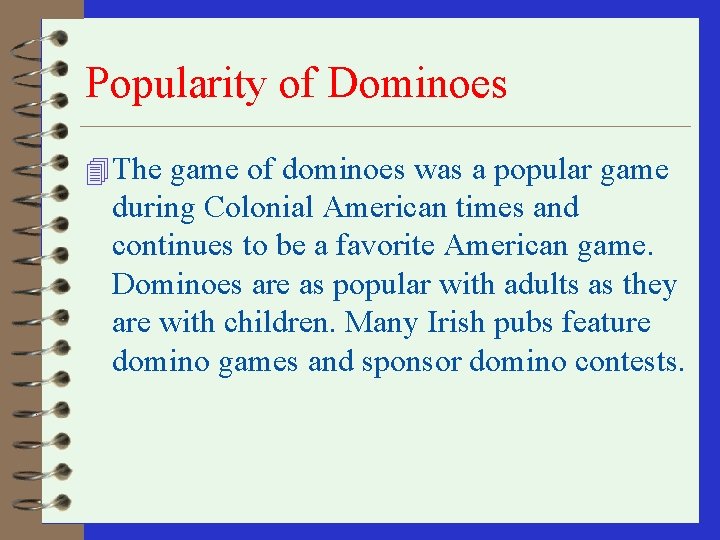 Popularity of Dominoes 4 The game of dominoes was a popular game during Colonial Popularity of Dominoes 4 The game of dominoes was a popular game during Colonial
