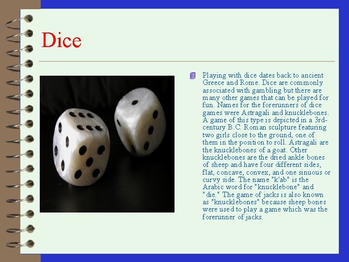 Dice 4 Playing with dice dates back to ancient Greece and Rome. Dice are Dice 4 Playing with dice dates back to ancient Greece and Rome. Dice are
