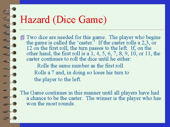 Hazard (Dice Game) 4 Two dice are needed for this game. The player who Hazard (Dice Game) 4 Two dice are needed for this game. The player who