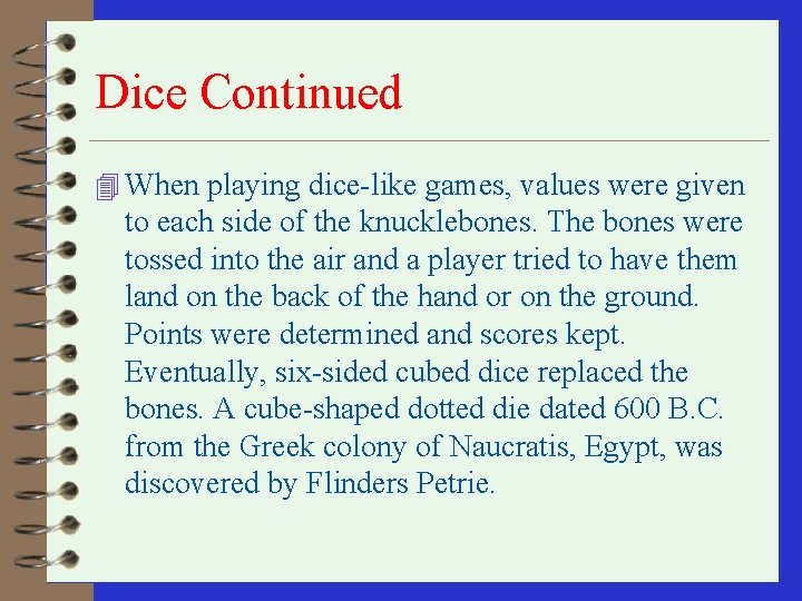 Dice Continued 4 When playing dice-like games, values were given to each side of Dice Continued 4 When playing dice-like games, values were given to each side of