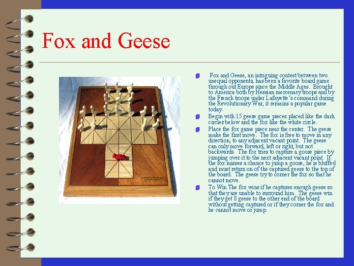 Fox and Geese 4 4 Fox and Geese, an intriguing contest between two unequal Fox and Geese 4 4 Fox and Geese, an intriguing contest between two unequal