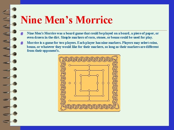 Nine Men’s Morrice 4 Nine Men's Morrice was a board game that could be Nine Men’s Morrice 4 Nine Men's Morrice was a board game that could be