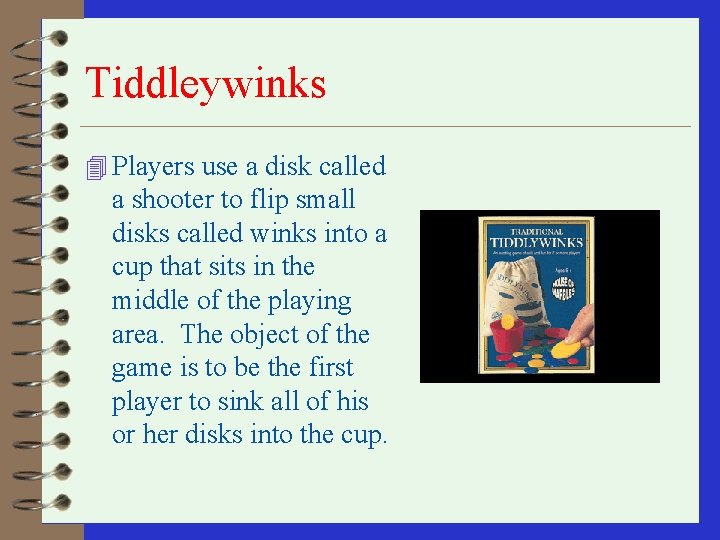 Tiddleywinks 4 Players use a disk called a shooter to flip small disks called Tiddleywinks 4 Players use a disk called a shooter to flip small disks called