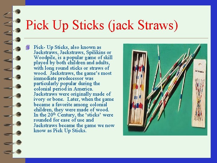 Pick Up Sticks (jack Straws) 4 Pick- Up Sticks, also known as Jackstraws, Spilikins Pick Up Sticks (jack Straws) 4 Pick- Up Sticks, also known as Jackstraws, Spilikins
