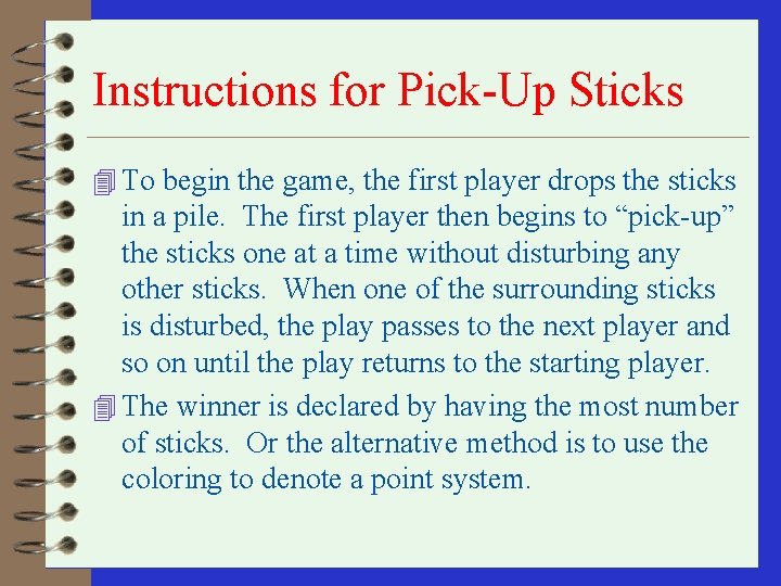 Instructions for Pick-Up Sticks 4 To begin the game, the first player drops the Instructions for Pick-Up Sticks 4 To begin the game, the first player drops the