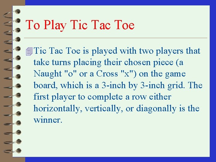 To Play Tic Tac Toe 4 Tic Tac Toe is played with two players To Play Tic Tac Toe 4 Tic Tac Toe is played with two players