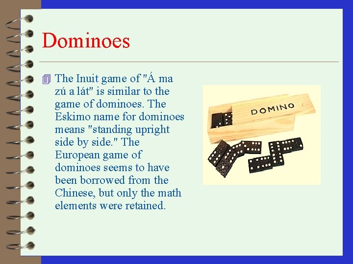 Dominoes 4 The Inuit game of "Á ma zú a lát" is similar to Dominoes 4 The Inuit game of "Á ma zú a lát" is similar to