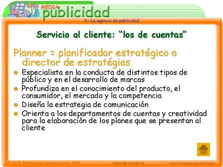 4. - La agencia de publicidad Servicio al cliente: “los de cuentas” Planner =