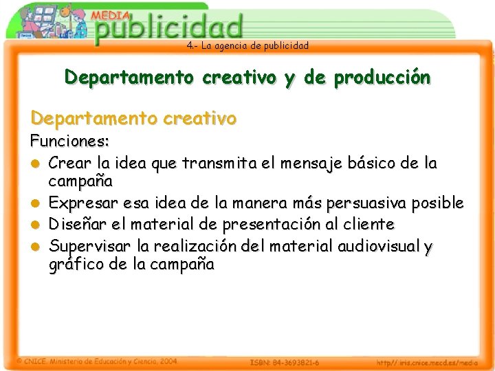 4. - La agencia de publicidad Departamento creativo y de producción Departamento creativo Funciones: