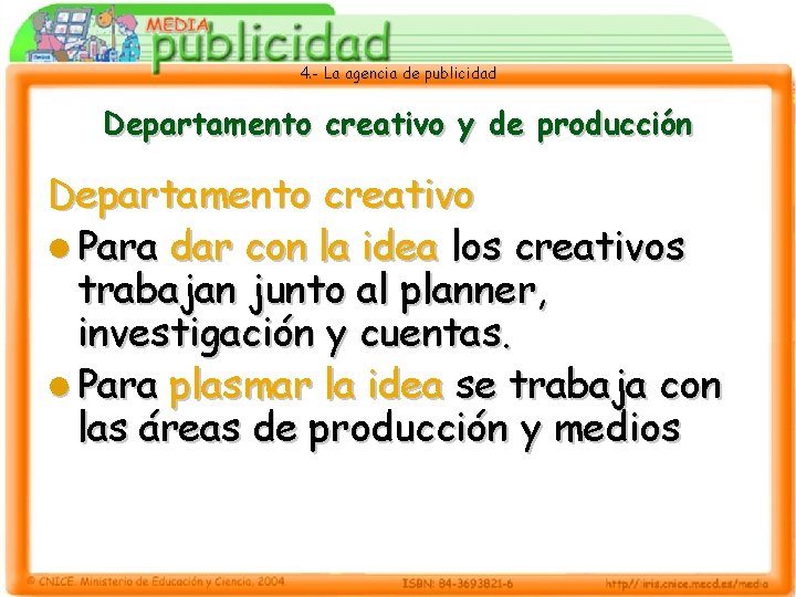 4. - La agencia de publicidad Departamento creativo y de producción Departamento creativo l