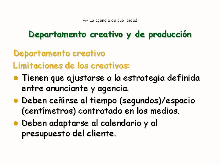 4. - La agencia de publicidad Departamento creativo y de producción Departamento creativo Limitaciones