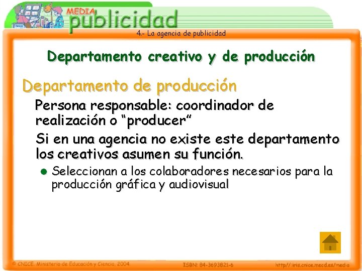 4. - La agencia de publicidad Departamento creativo y de producción Departamento de producción