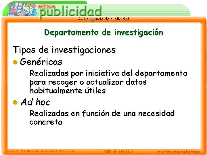 4. - La agencia de publicidad Departamento de investigación Tipos de investigaciones l Genéricas