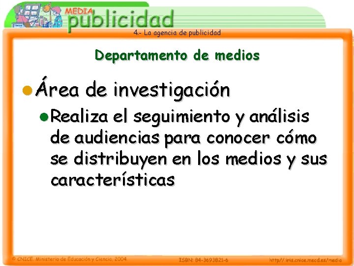 4. - La agencia de publicidad Departamento de medios l Área de investigación l.