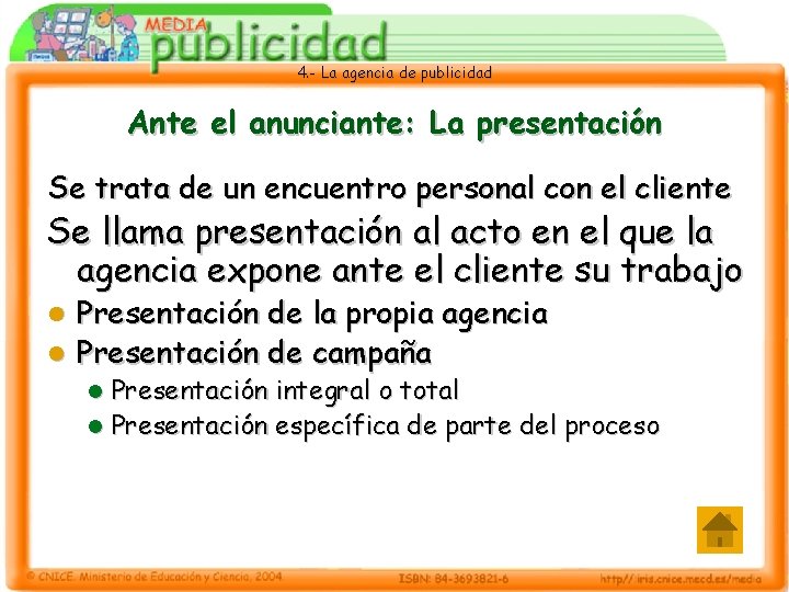 4. - La agencia de publicidad Ante el anunciante: La presentación Se trata de