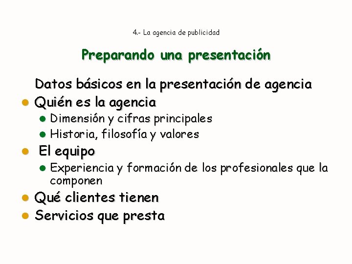 4. - La agencia de publicidad Preparando una presentación Datos básicos en la presentación