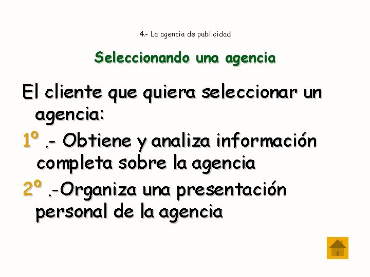 4. - La agencia de publicidad Seleccionando una agencia El cliente quiera seleccionar un