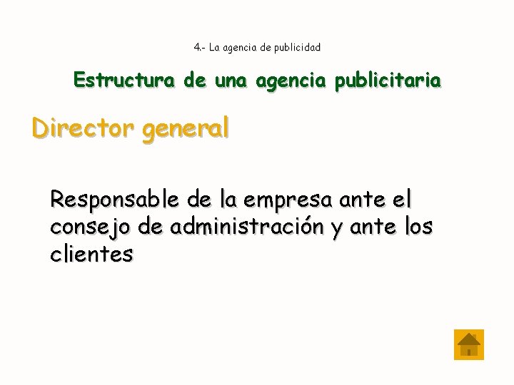 4. - La agencia de publicidad Estructura de una agencia publicitaria Director general Responsable